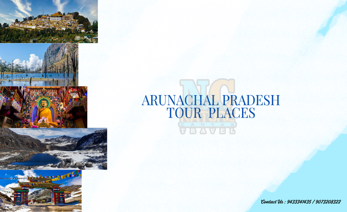 places of visit in Arunachal Pradesh, tourist places Arunachal Pradesh